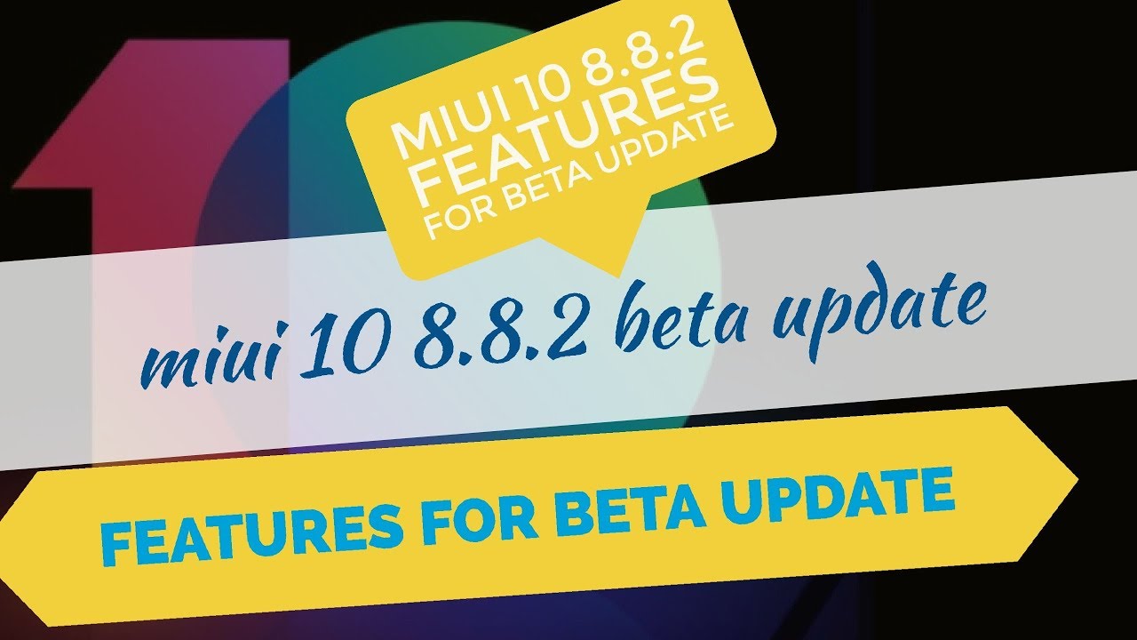 miui 10 8.8.2 features for beta update