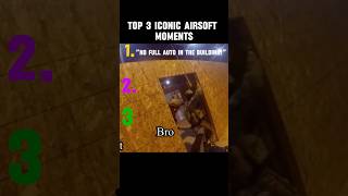 Top 3 iconic Airsoft moments.