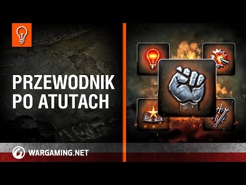 Przewodnik po atutach. [World of Tanks Polska]