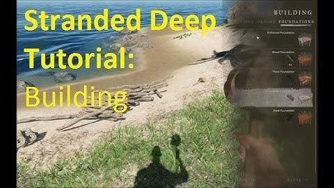 Stranded Deep Building Tutorial