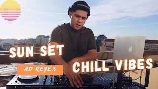 Sun Set Chill Out House Music Goob Vibes | Ad Reyes dj
