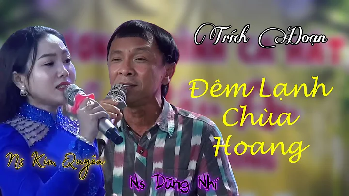 Trích đoạn Đêm Lạnh Chùa Hoàng : Ns Dũng Nhí song ca cùng Ns Kim Quyên