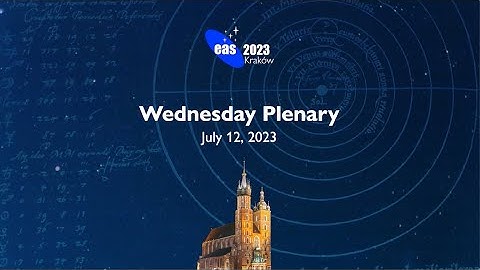 EAS 2023 PLENARY SESSION, Wednesday 12.07.2022