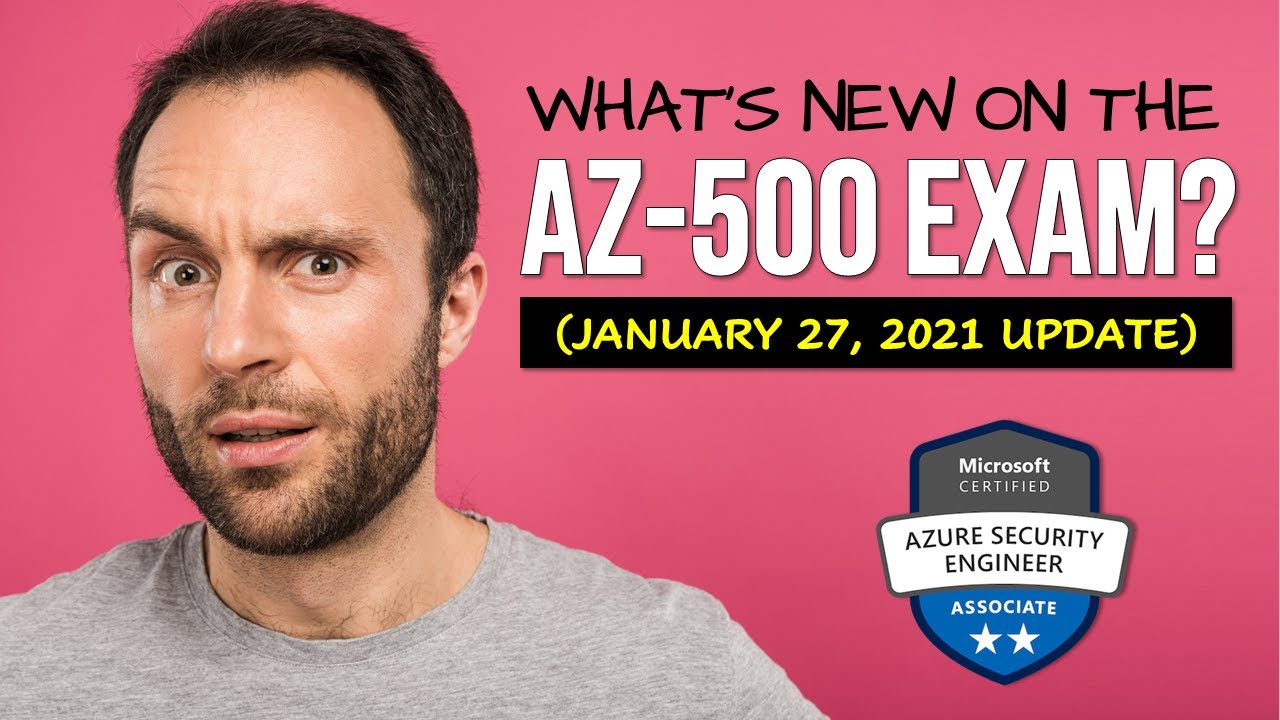 What's New on the AZ-500 Exam + Exam Prep (Jan 2021 Update)