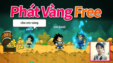 Ngọc Rồng Online - Thử Phát Vàng Free Và Cái Kết !
