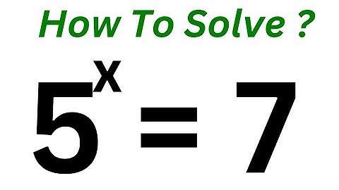 What Is The Value Of X?  5^x=7 | Fast Trick