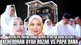 RESPON AYU TINGTING RUMAH MEWAH 20 M SELESAI, KEHEBOHAN AYAH ROZAK VS PAPA FARDHANA AUTO REBUTAN