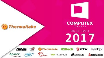 เยี่ยมชม Booth : Thermaltake ในงาน Computex Taipei 2017