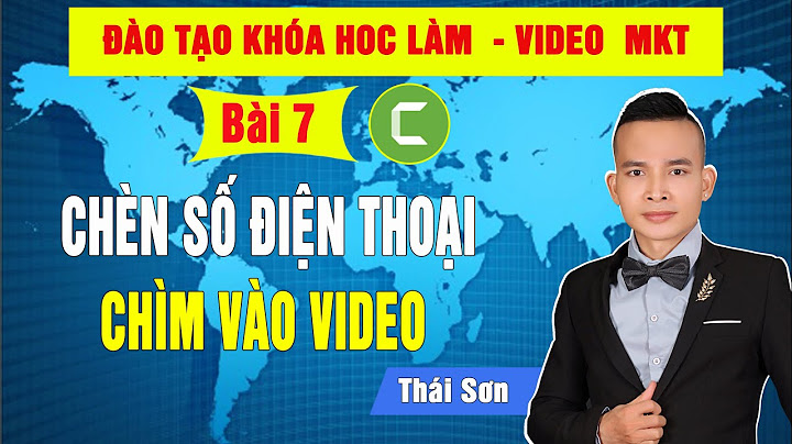 Hướng dẫn chèn số điện thoại vào video