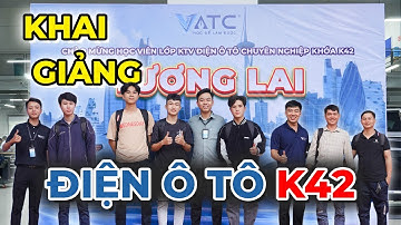 Khai giảng khóa sửa chữa điện ô tô toàn diện K42 cùng trung tâm VATC