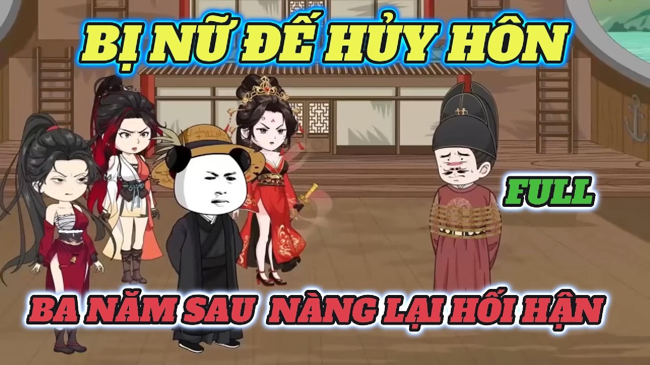 BỊ NỮ ĐẾ HỦY HÔN, BA NĂM SAU NÀNG LẠI HỐI HẬN?  | FULL