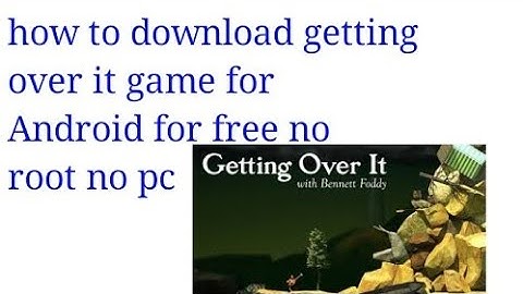 How to download getting over it game for Android for free no root no pc by technical beast