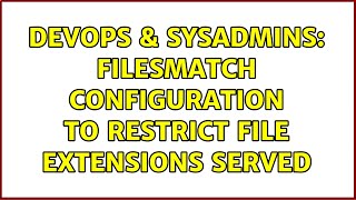 Celebrity DevOps & SysAdmins: FilesMatch configuration to Restrict File Extensions served (2 Solutions!!) Net Worth