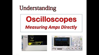 Understanding Oscilloscopes: Measuring Amps Directly