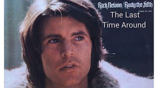 Rick Nelson - The Last Time Around (Rudy The Fifth, 1971)