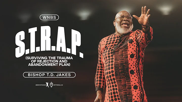 S.T.R.A.P. - (Surviving the Trauma of Rejection and Abandonment Plan) - Bishop T.D. Jakes