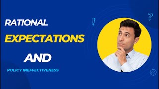 Rational Expectations and Policy Ineffectiveness.