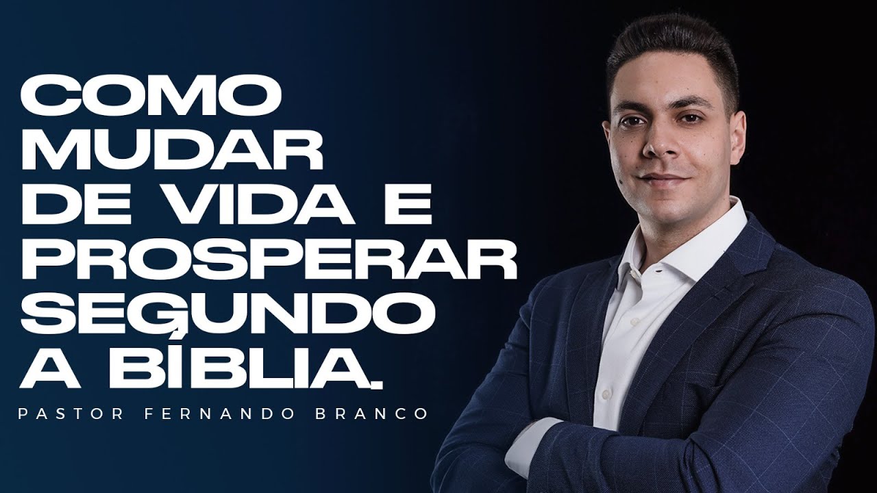 COMO MUDAR DE VIDA E PROSPERAR SEGUNDO A BÍBLIA - 