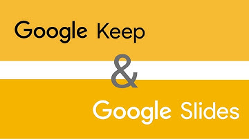 Google Keep and Google Slides