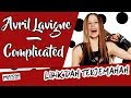 Avril Lavigne - Complicated (Lirik dan Terjemahan Indonesia)