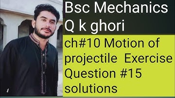 Bsc Mechanics chapter 10 motion of projectile Exercise Question 15 solution