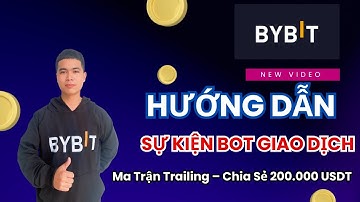 Hướng Dẫn Tham Gia Sự Kiện Bot Trailing Bybit – Nhận 200.000 USDT Siêu Dễ
