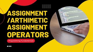 Arithmetic Assignment and Increment Decrement Operators | Programming Fundamentals