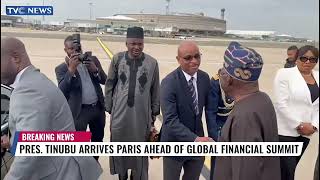 Full President Tinubu Arrives In Paris, France Ahead Global Financial Summit News