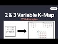 K-Maps | 2 and 3 Variables K-Map with Examples