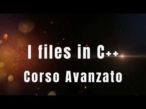 I files in C++ 1 - Corso Avanzato