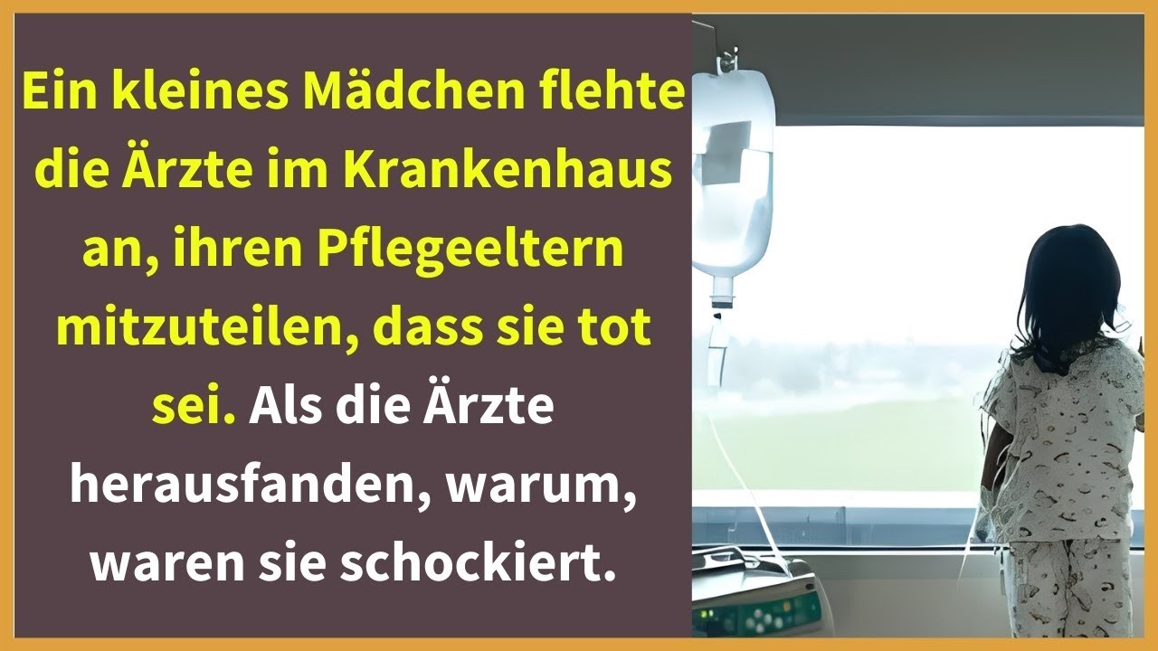 Ein kleines Mädchen flehte die Ärzte im Krankenhaus an, ihren Pflegeeltern mitzuteilen...