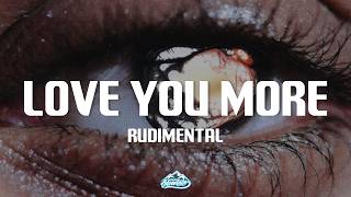 Rudimental - Love You More (Lyrics)