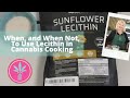 When not to use lecithin in cannabis cooking and why