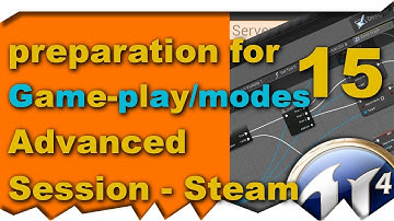 [ue4] Prepertion for Gamemodes - Advanced Session - Steam Multiplayer #15