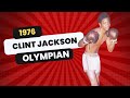 Clint jackson  the forgotten 76 olympian