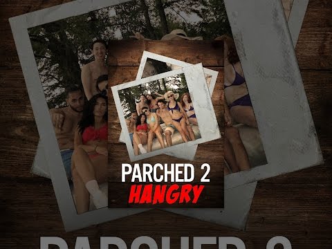 Parched 2: Hangry