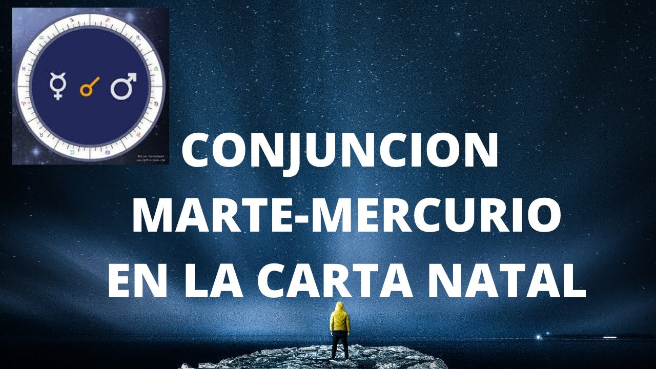 CONJUNCION MARTE - MERCURIO EN LA CARTA NATAL - YouTube