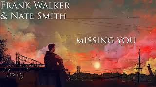 Frank Walker \u0026 Nate Smith - Missing You