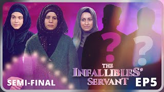 The Infallibles' Servant - EP05 | The SEMI FINALS are Upon us!!!