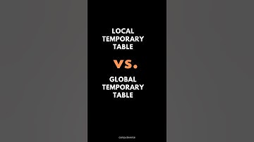 SQL LOCAL TEMPORARY TABLE Vs. GLOBAL TEMPORARY TABLE ✍️