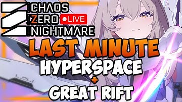 🔴Last Minute GREAT RIFT + HYPERSPACE -  Help/Q&A I Chaos Zero Nightmare
