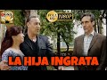 🎬 La Hija Ingrata  © 2021 @HEREDIATV  - Pelcicula Completa