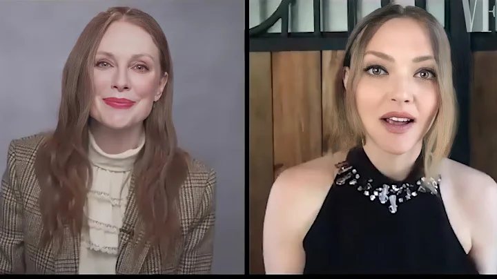 Amanda Seyfried and Julianne Moore talk Amanda's n...