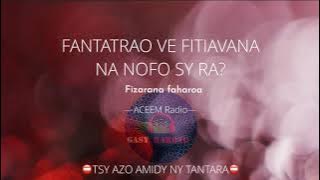 « Fantatrao ve Fitiavana na Nofy sy Ra? «  Fiz 2/2–Tantara ACEEM Radio⛔️ TSY AZO AMIDY NY TANTARA⛔️