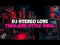 DJ STEREO LOVE THAILAND STYLE JEDAG JEDUG MENGKANE VIRAL TIKTOK