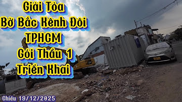 Giải Tỏa Bờ Bắc Kênh Đôi TPHCM.Gói Thầu 1 Chuẩn Bị.19/12/2025.