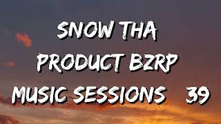 Snow Tha Product - BZRP Music Sessions #39 (Letra\Lyrics)