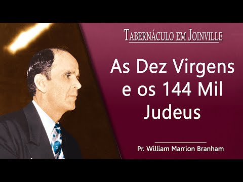 14/06/2023 - As Dez Virgens e os Cento e Quarenta e Quatro Mil Judeus #3 - Pr. William M. Branham