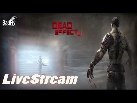 Dead Effect 2 (by BadFly Interactive) iOS / Android HD LiveStream