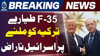 Israel Criticizes Turkey F35 Sale | Fighter Jets Deal | Middle East - Aaj News